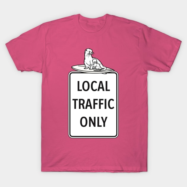 Local Traffic Only Locals Only 841 otter with pup T-Shirt by REDWOOD9